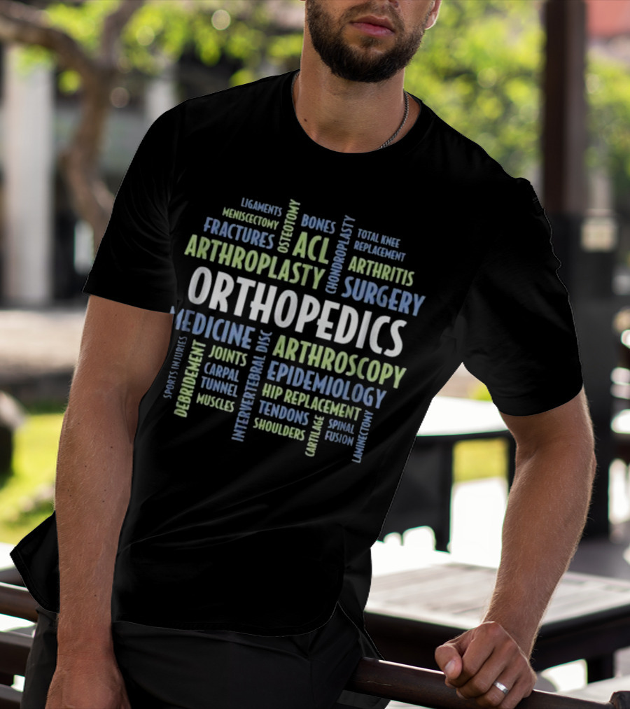 Orthopedics Surgery Medicine Fractures Arthritis ACL Arthroscopy Epidemiology Replacement T-Shirt