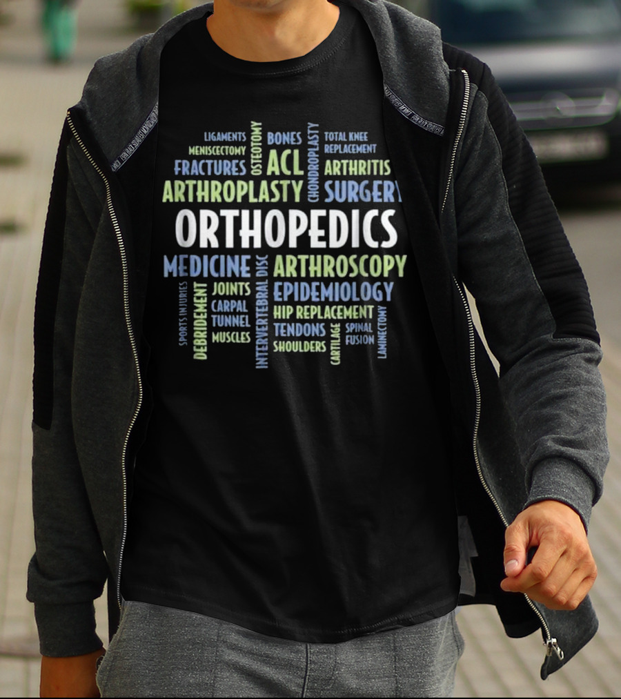Orthopedics Surgery Medicine Fractures Arthritis ACL Arthroscopy Epidemiology Replacement T-Shirt