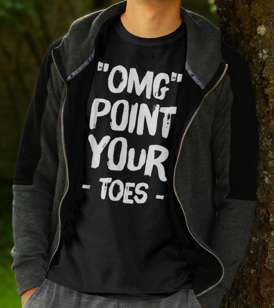 OMG Point Your Toes T-Shirt