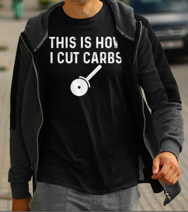 This Is How I Cut Carbs Pizza Cutter Humor T-Shirt