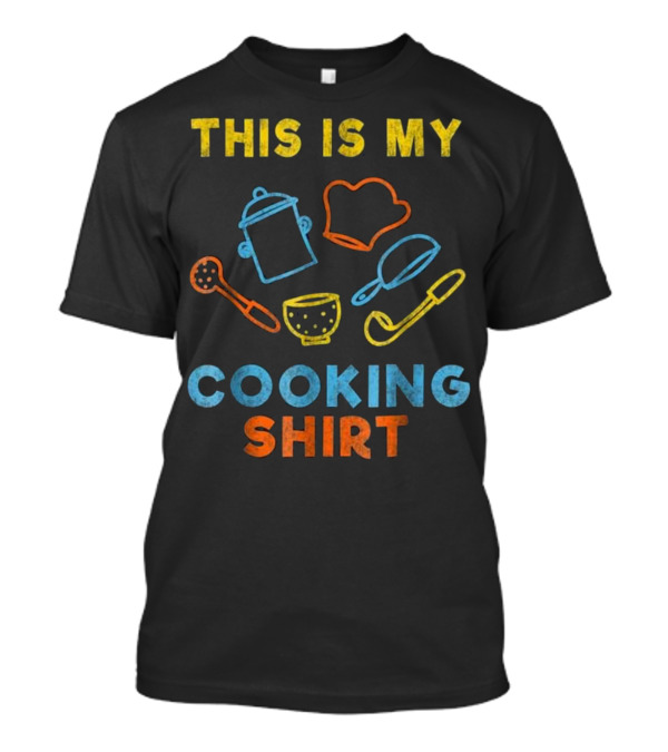 This Is My Cooking Shirt With Pot Hat Spatula Ladle Whisk And Bowl T-Shirt