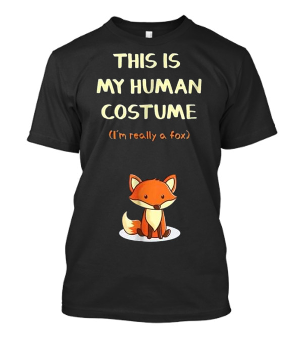 This Is My Human Costume I'm Really A Fox Cute Cartoon T-Shirt