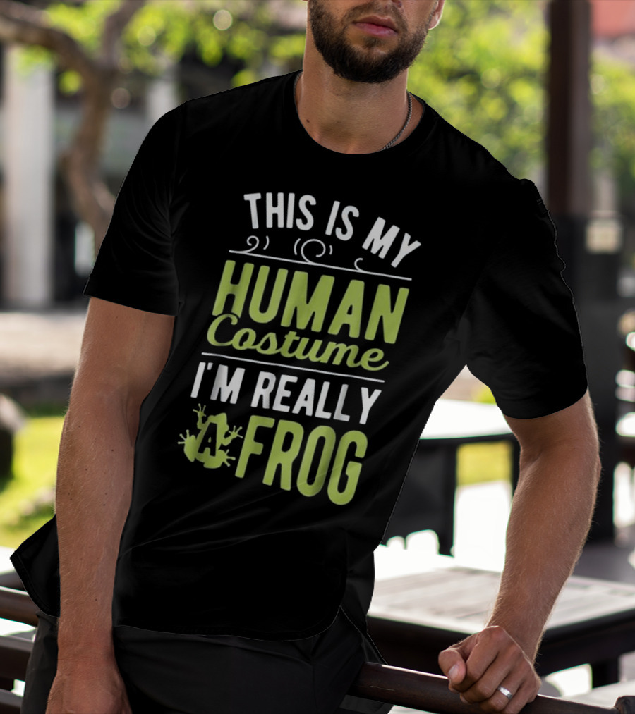 This Is My Human Costume I'm Really A Frog With Fun Frog Graphics T-Shirt