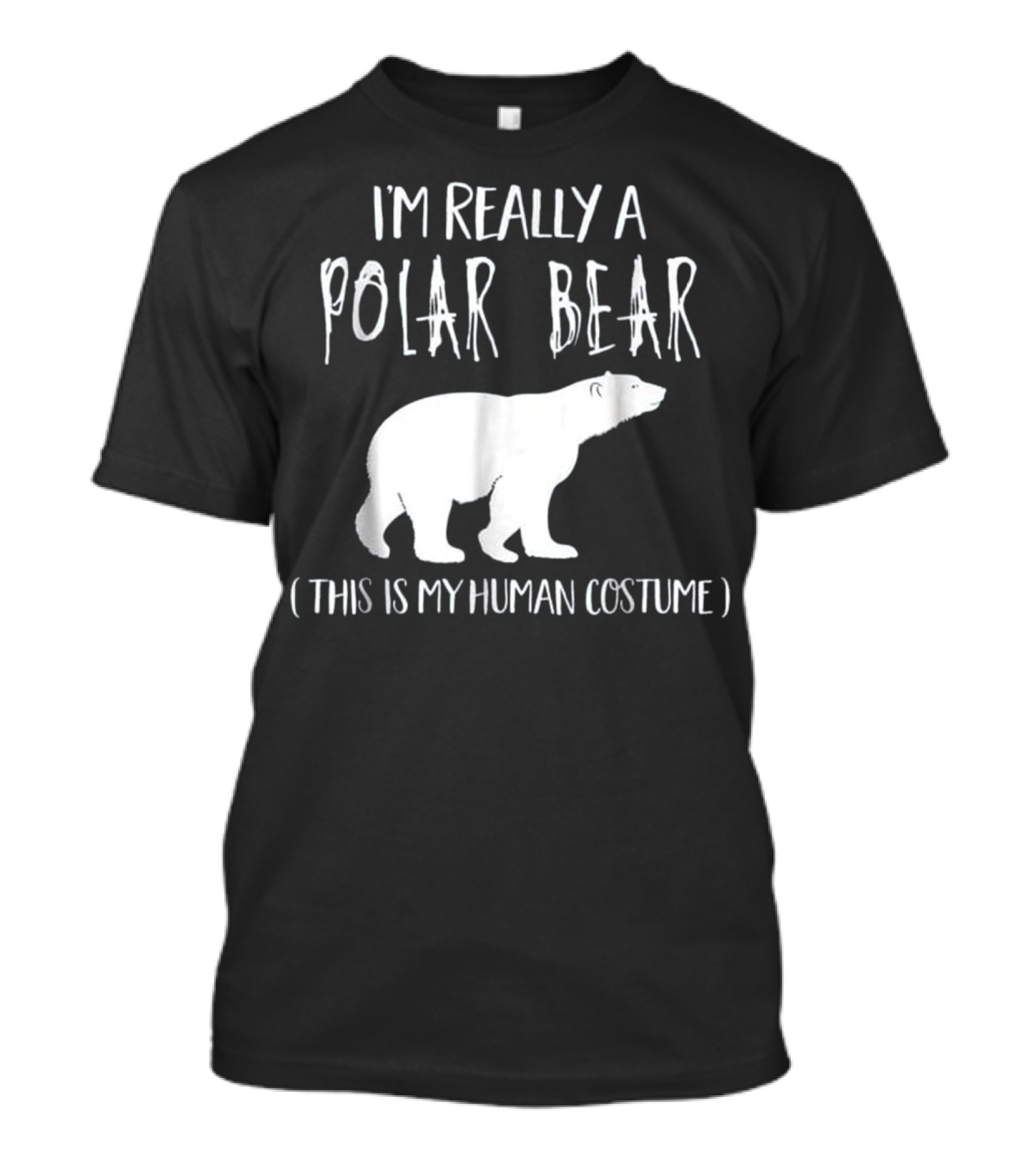 I'm Really A Polar Bear This Is My Human Costume T-Shirt