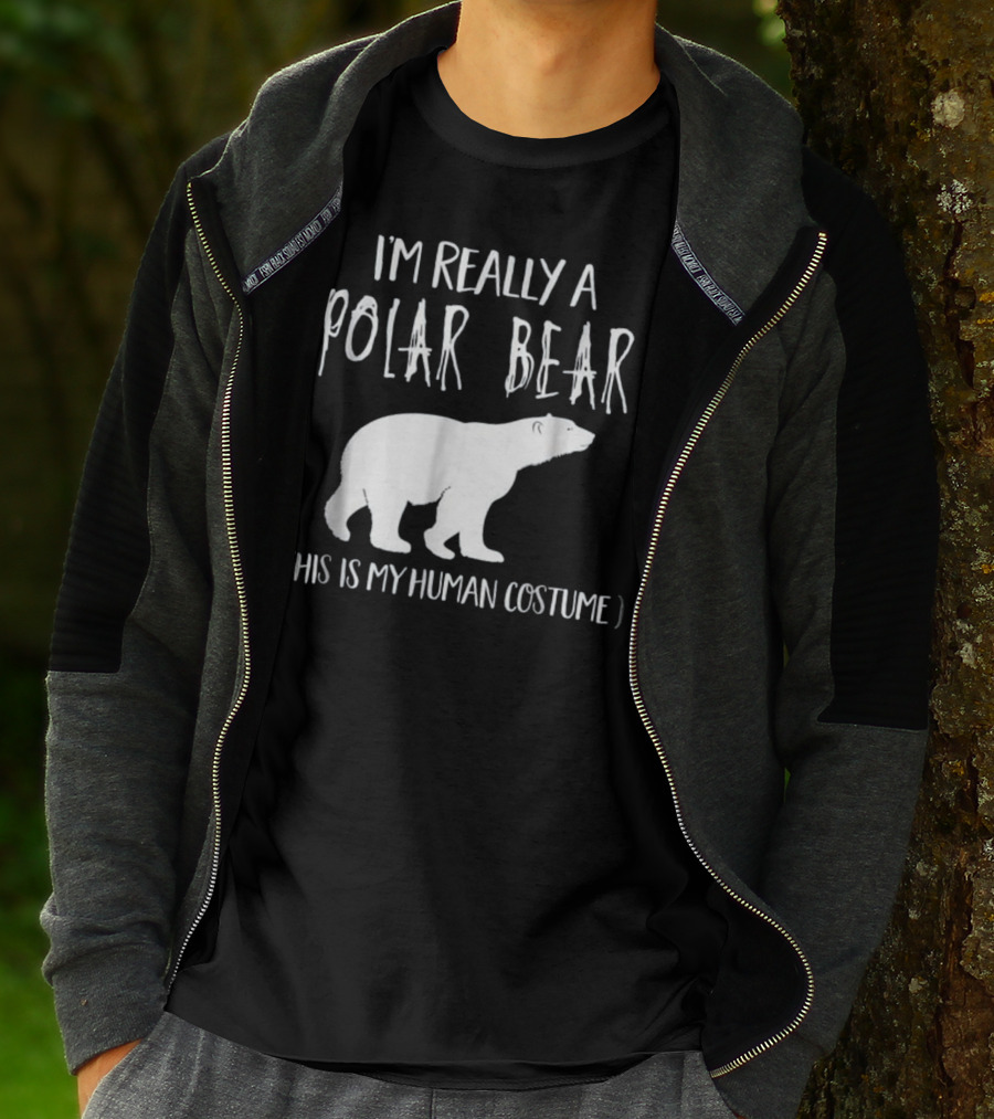 I'm Really A Polar Bear This Is My Human Costume T-Shirt