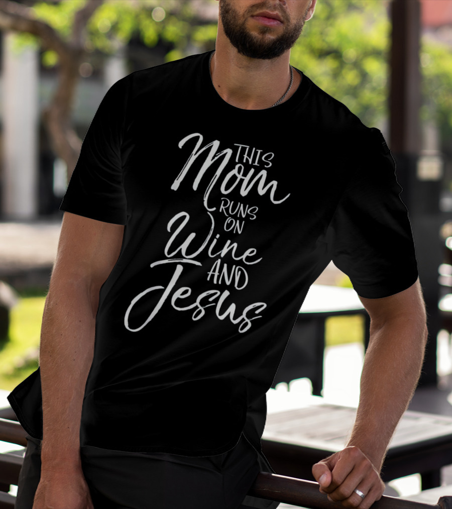 This Mom Runs On Wine And Jesus Text T-Shirt