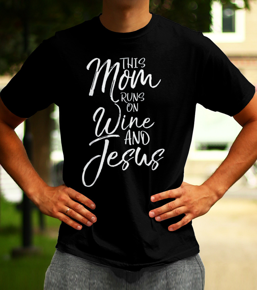This Mom Runs On Wine And Jesus Text T-Shirt