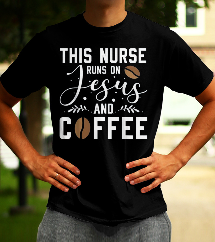 This Nurse Powered By Faith And Coffee Beans T-Shirt