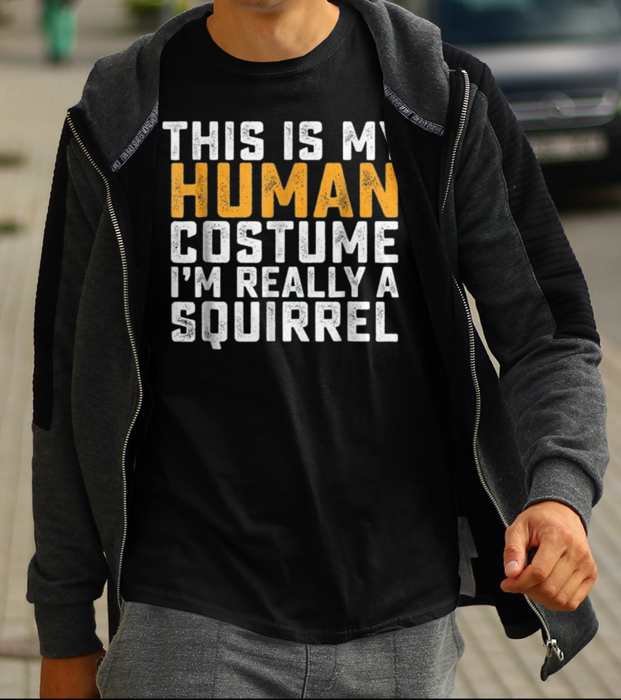 This Is My Human Costume I'm Really A Squirrel T-Shirt