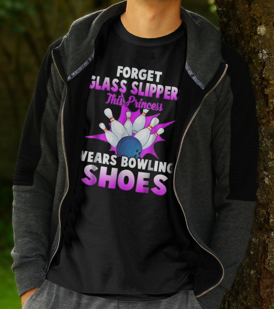 Forget Glass Slippers This Princess Wears Bowling Shoes Bowling Pins And Ball T-Shirt