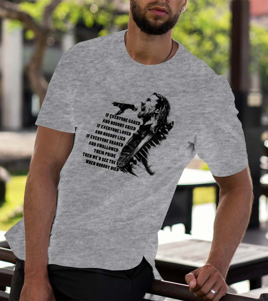 If Everyone Cared And Nobody Cried T-Shirt
