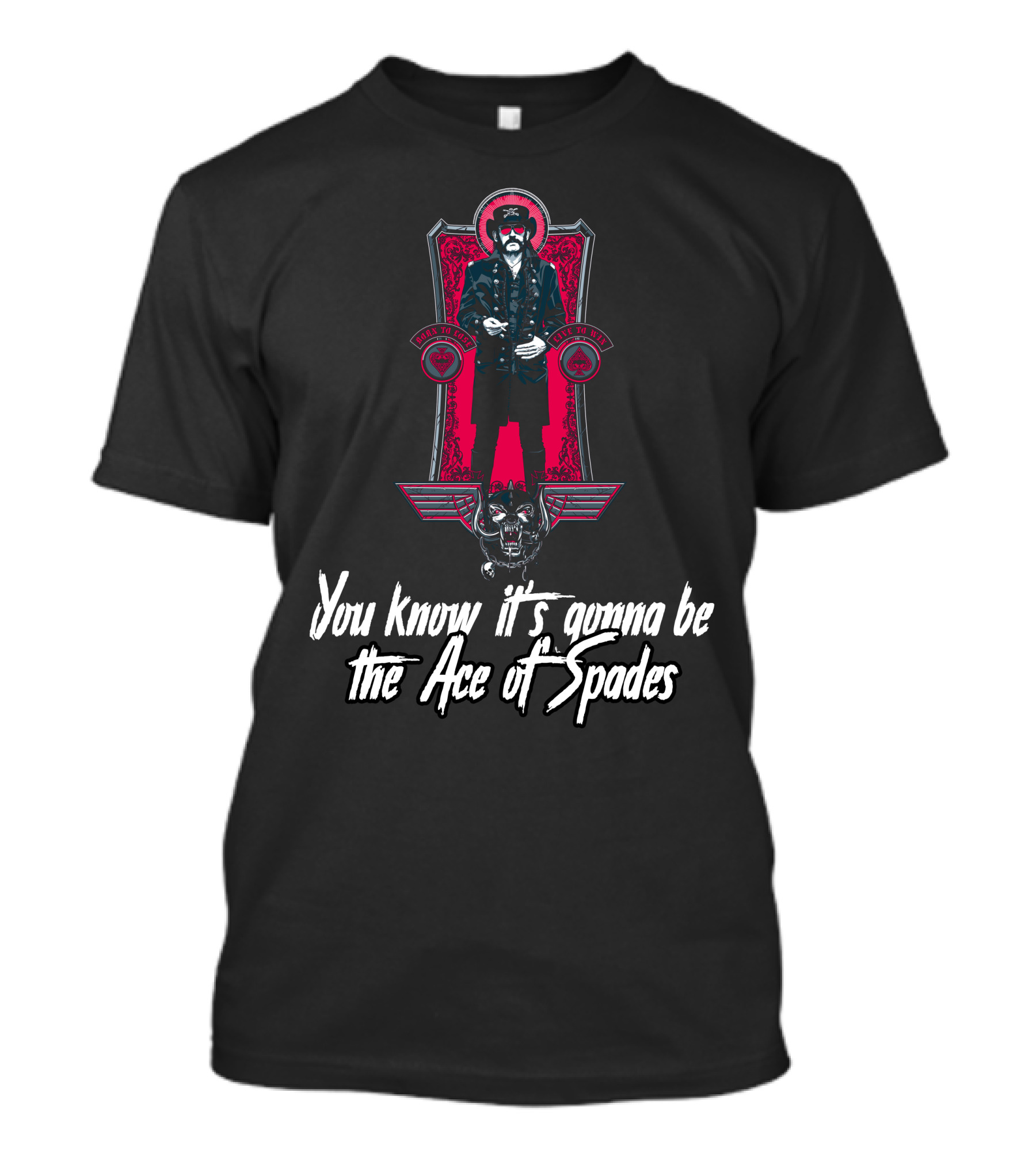 You Know It's Gonna Be The Ace Of Spades T-Shirt