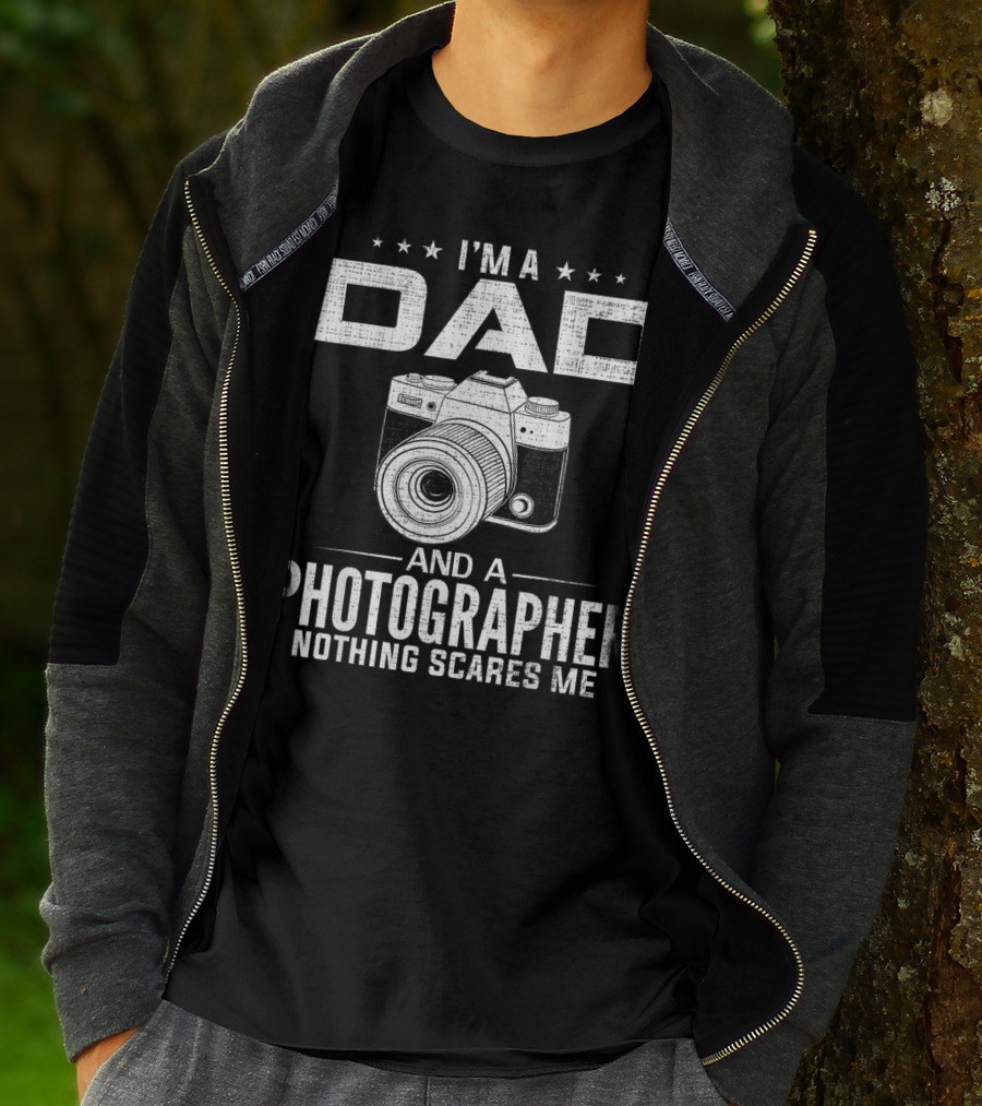 I'm A Dad And A Photographer Nothing Scares Me T-Shirt