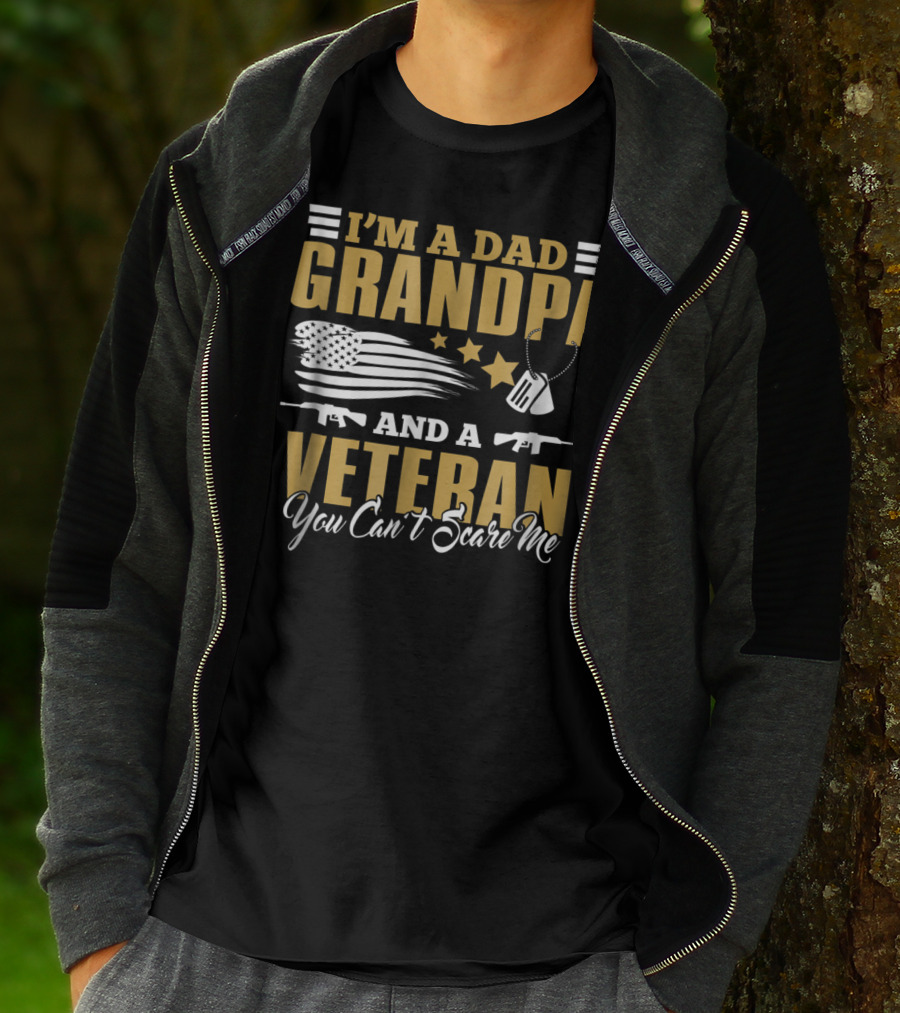 I'm A Dad Grandpa And A Veteran You Can't Scare Me US Army T-Shirt
