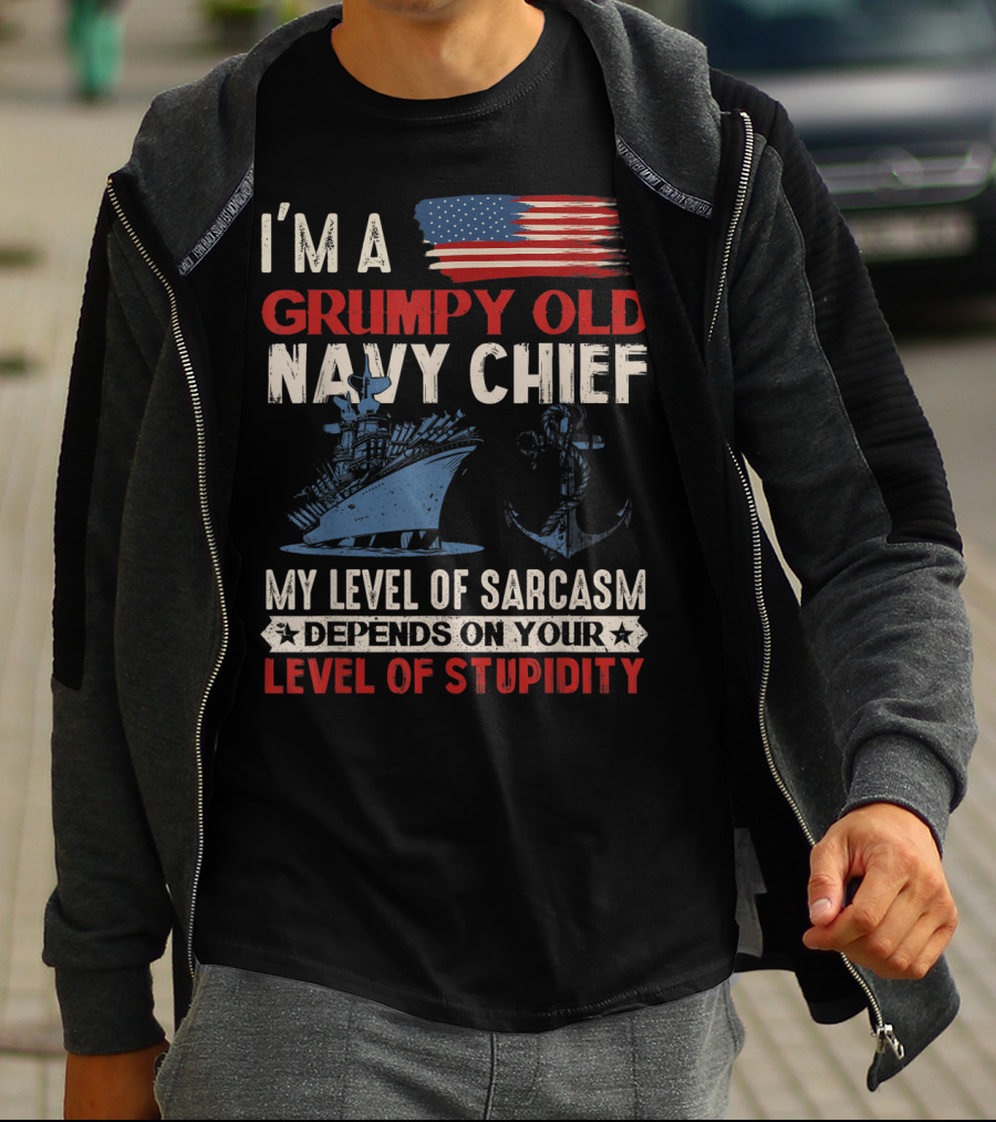 I'm A Grumpy Old Navy Chief My Level Of Sarcasm Depends On Your Level Of Stupidity T-Shirt