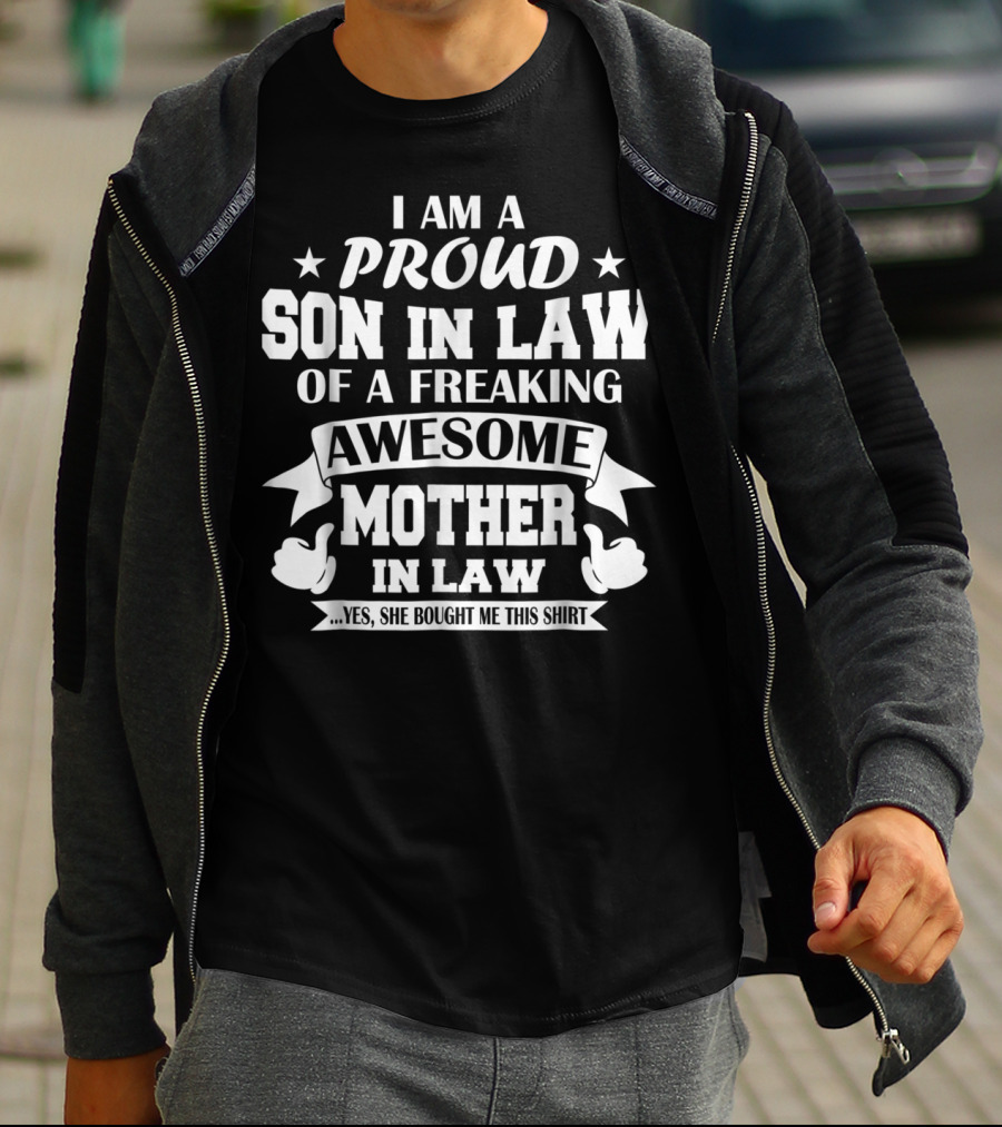 I Am A Proud Son In Law Of A Freaking Awesome Mother In Law T-Shirt