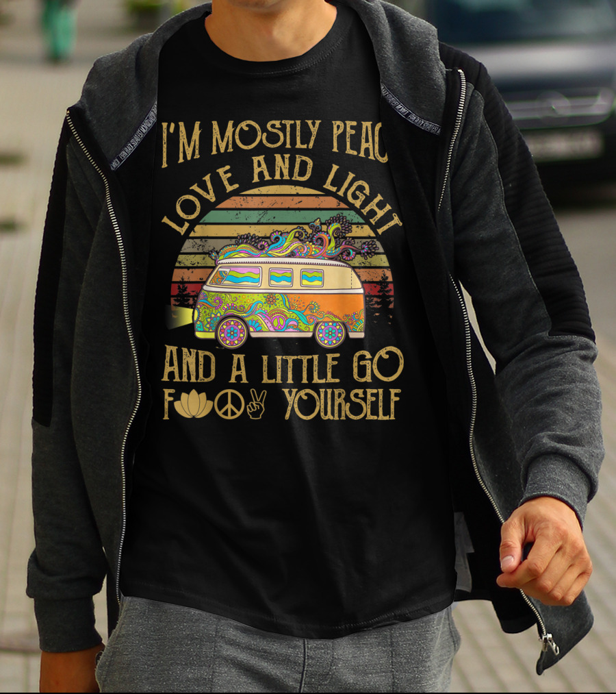 I'm Mostly Peace Love And Light And A Little Go F Yourself Van T-Shirt
