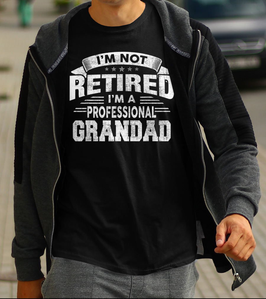 I'm Not Retired I'm A Professional Grandad T-Shirt