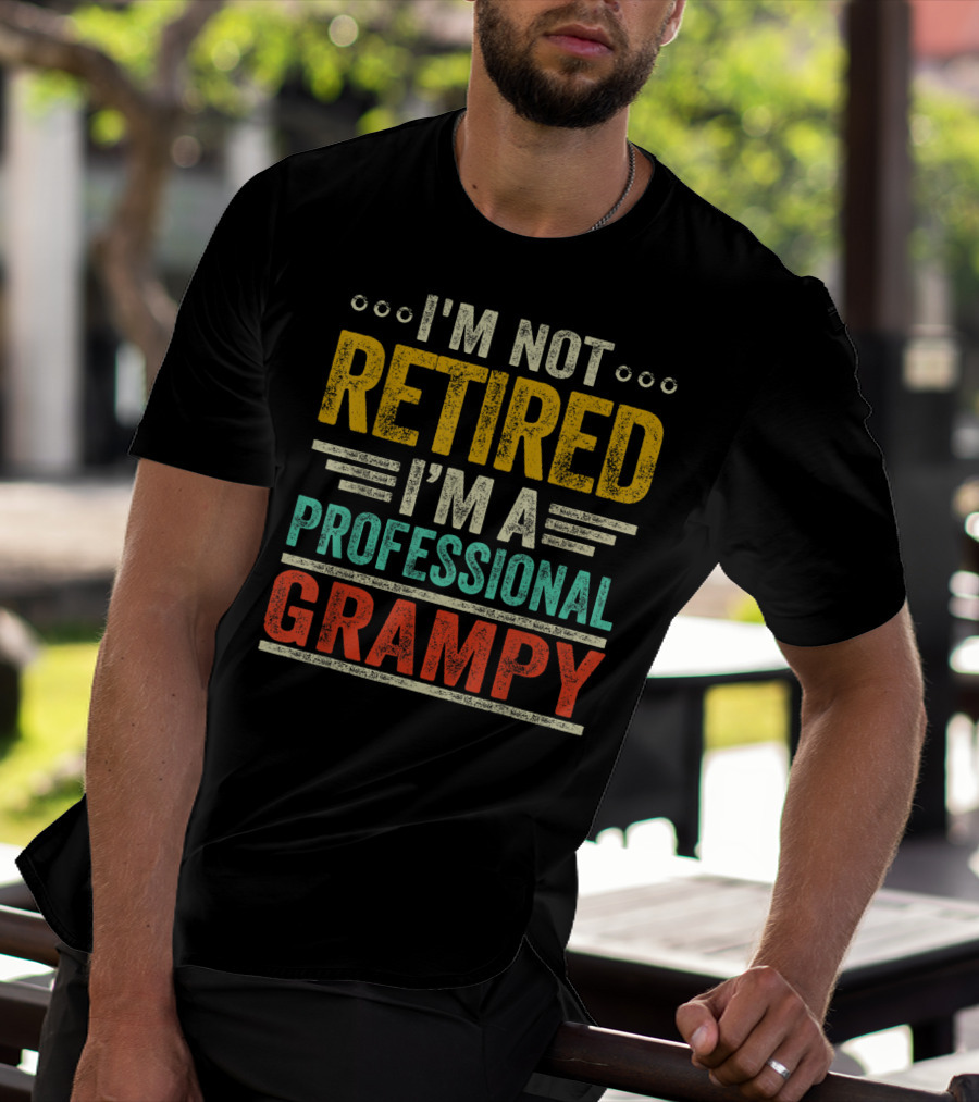 I'm Not Retired I'm A Professional Grampy T-Shirt
