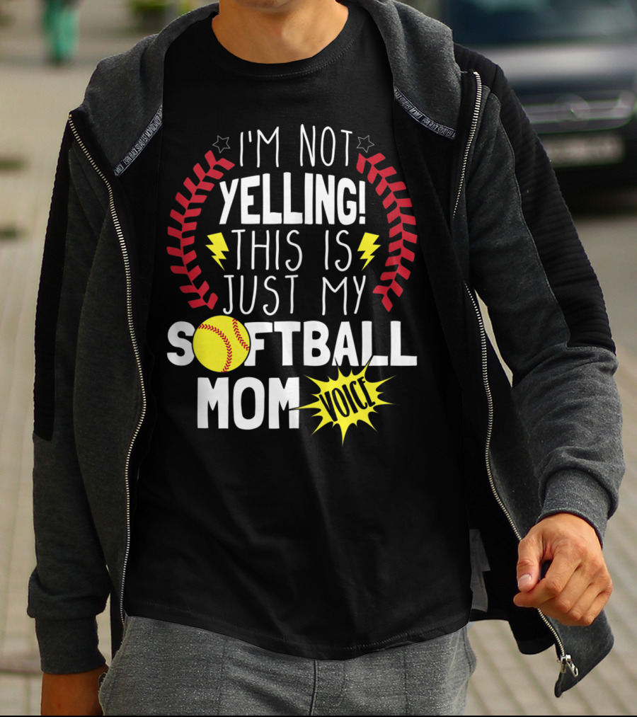 I'm Not Yelling This Is Just My Softball Mom Voice T-Shirt