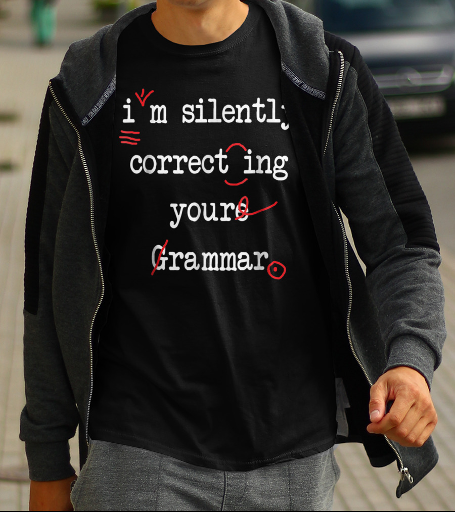 I'm Silently Correcting Your Grammar T-Shirt