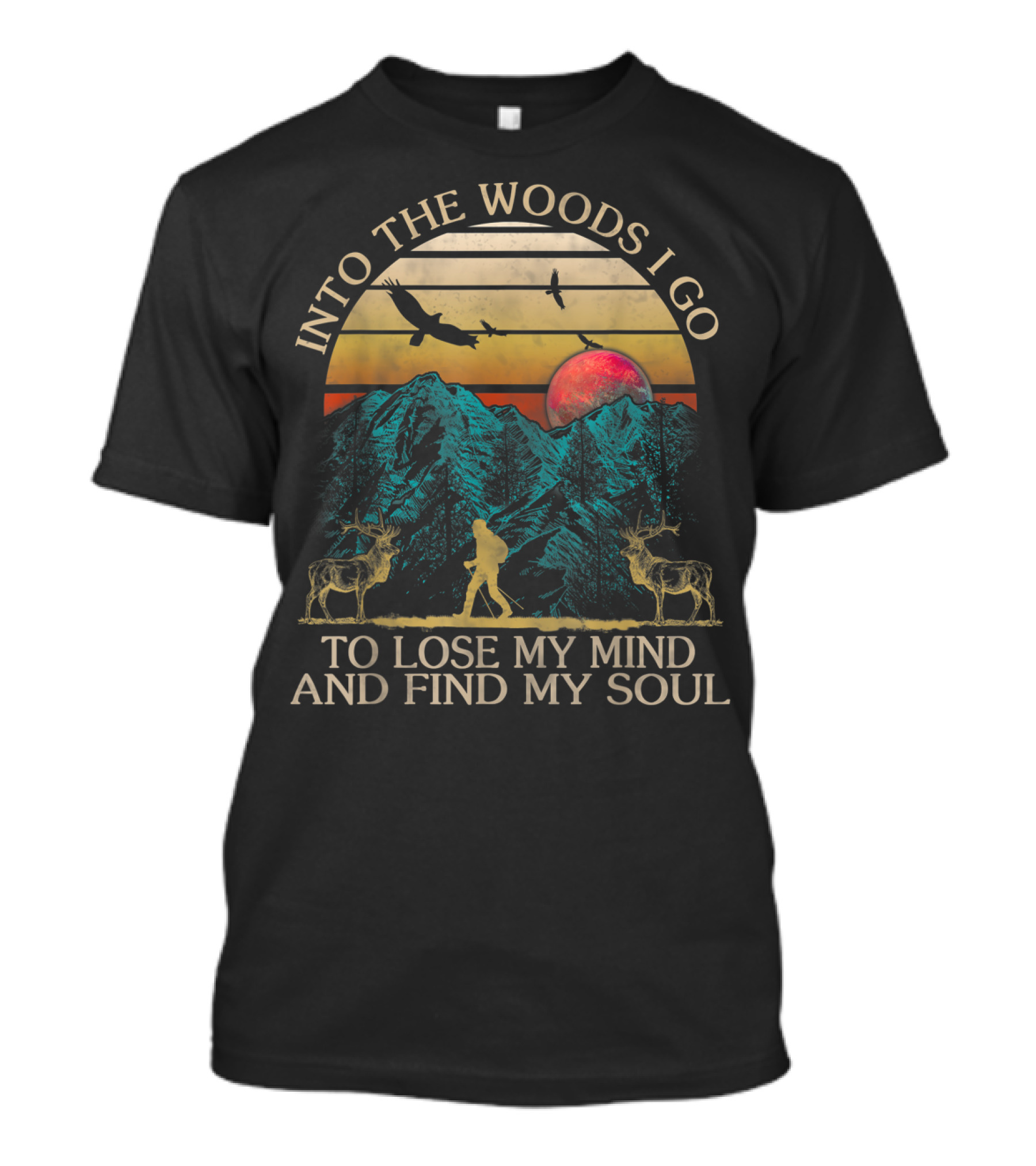 Into The Woods I Go To Lose My Mind And Find My Soul Mountains Sunset Deer T-Shirt