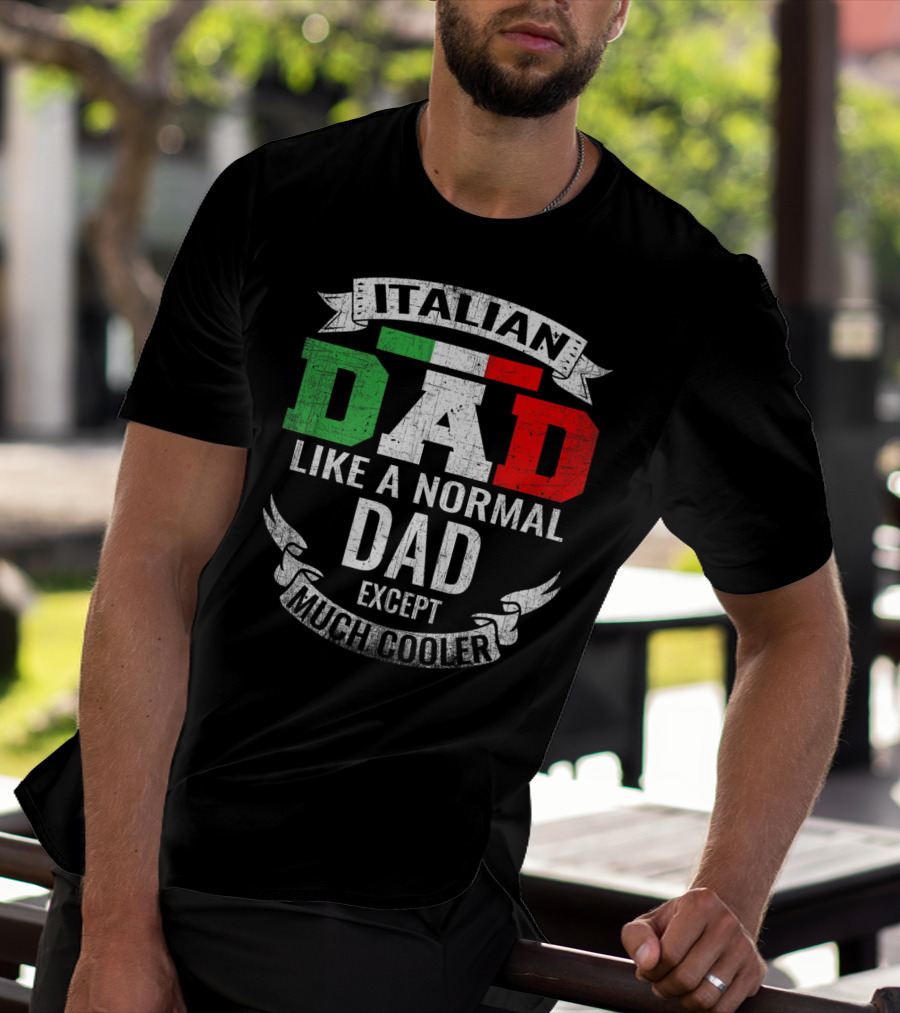 Italian Dad Like A Normal Dad Except Much Cooler T-Shirt