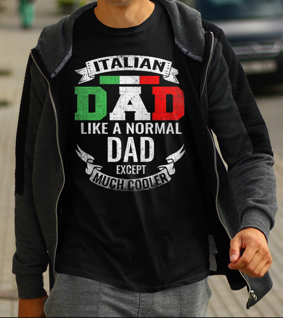 Italian Dad Like A Normal Dad Except Much Cooler T-Shirt