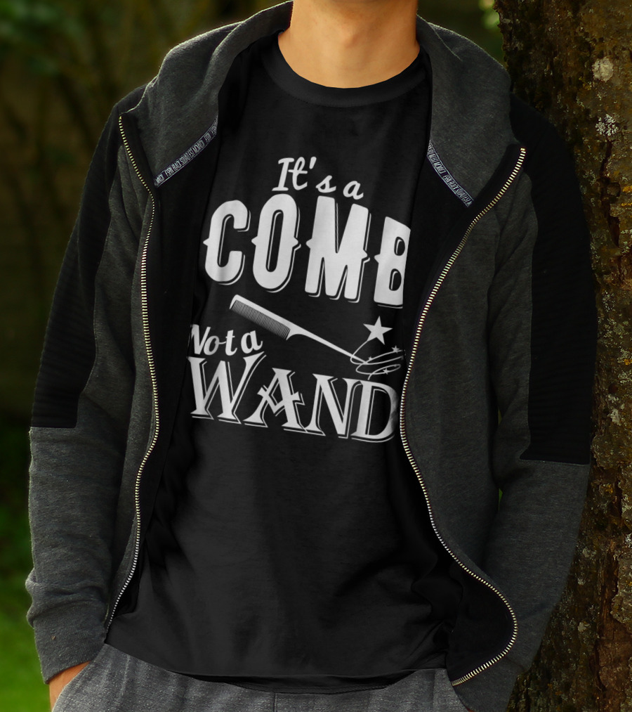 It's A Comb Not A Wand Hairdresser Magic T-Shirt