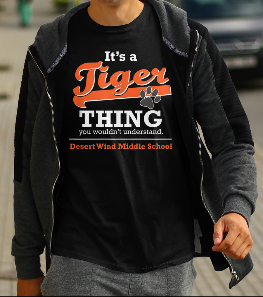 It's A Tiger Thing You Wouldn't Understand Desert Wind Middle School T-Shirt