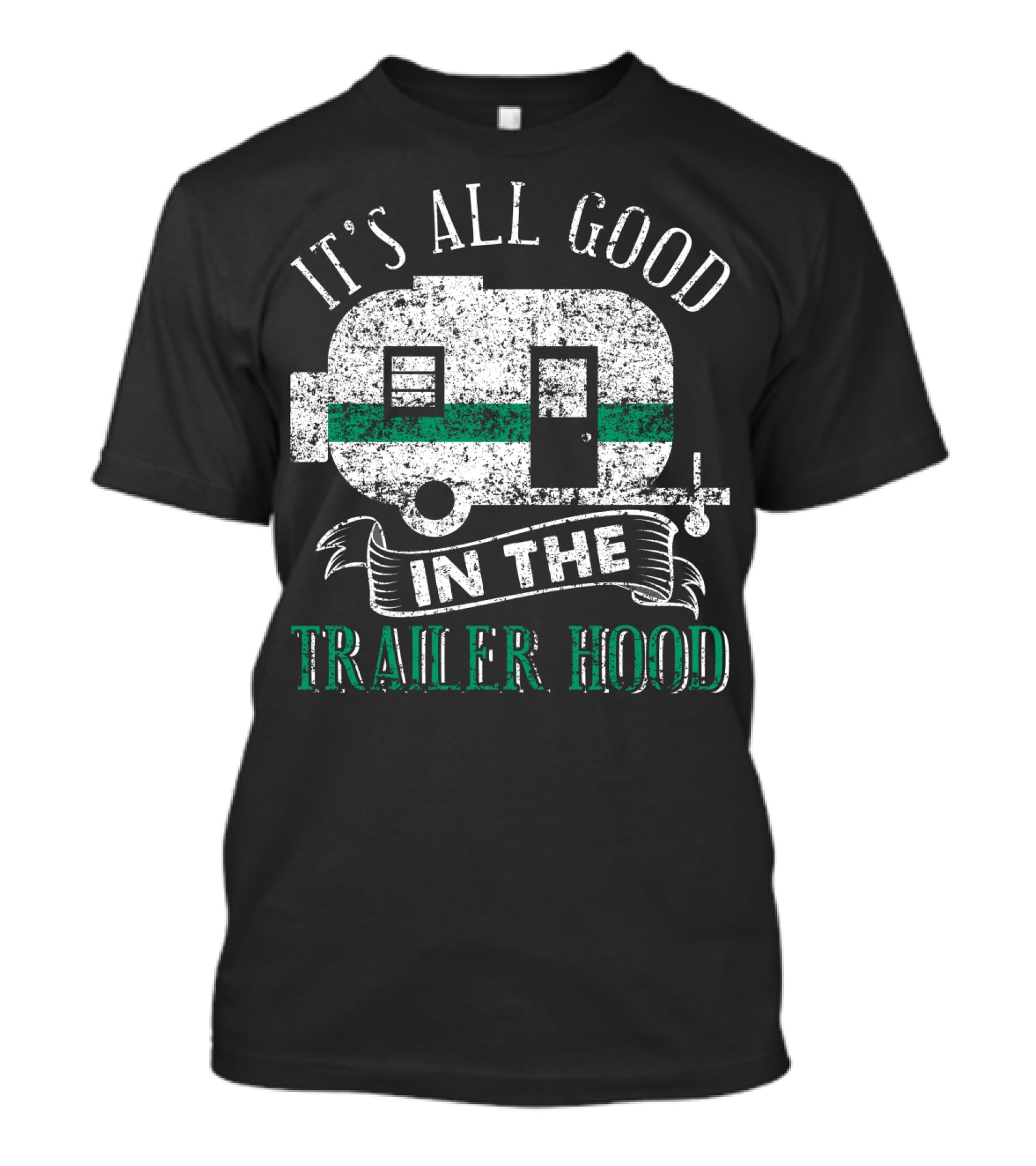 It's All Good In The Trailer Hood Vintage RV Camper T-Shirt