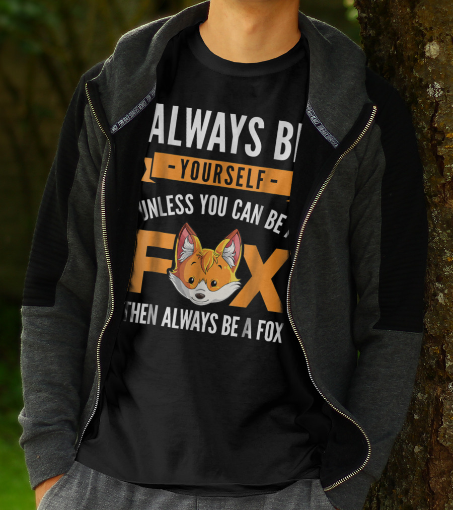 Always Be Yourself Unless You Can Be A Fox Then Always Be A Fox Kids4 T-Shirt