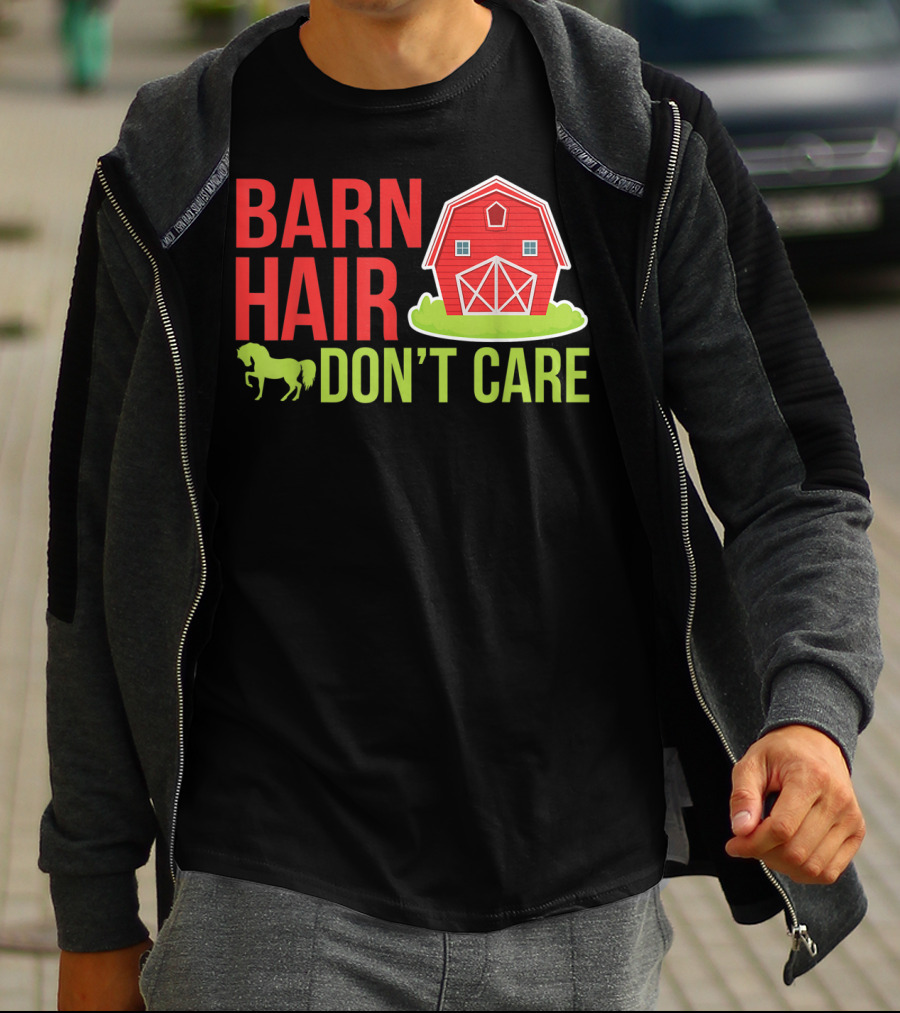 Barn Hair Don't Care Farmer Horse Lover Equestrian Barnyard Horse T-Shirt