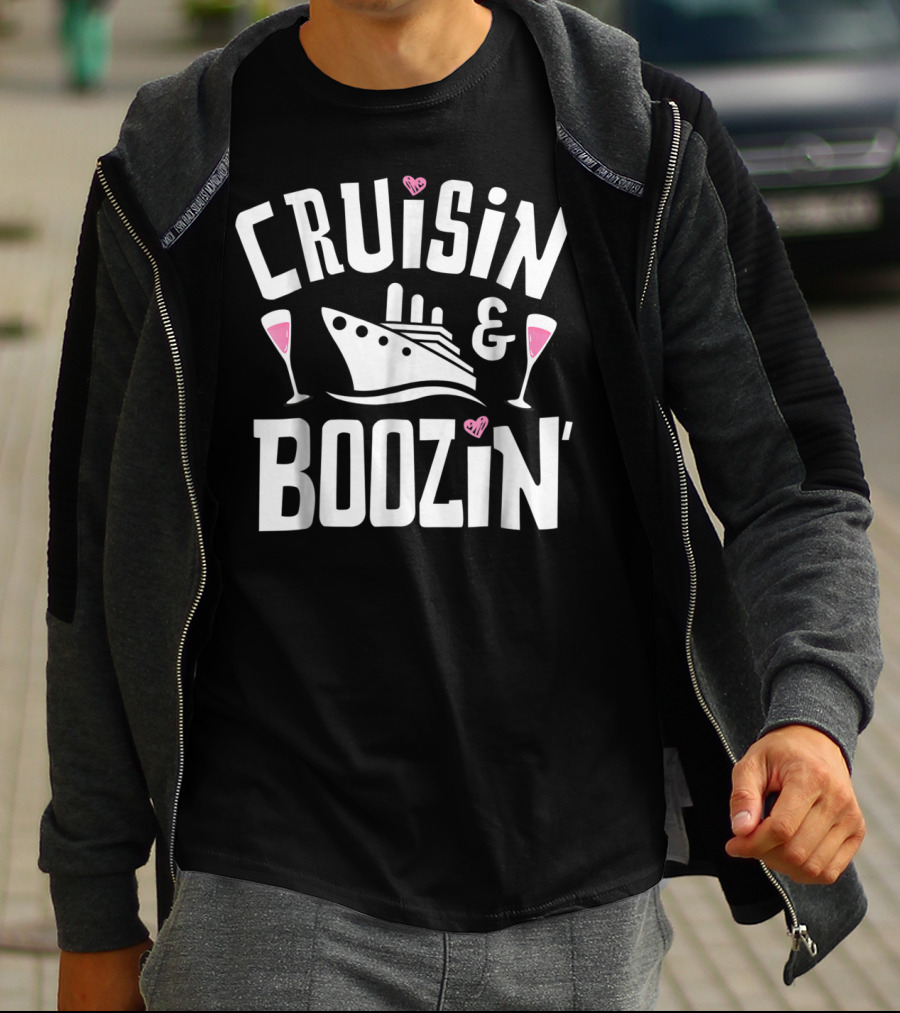Cruisin And Boozin Cruise Ship Drinking Cruise Ship Cruisin And Boozin’ T-Shirt