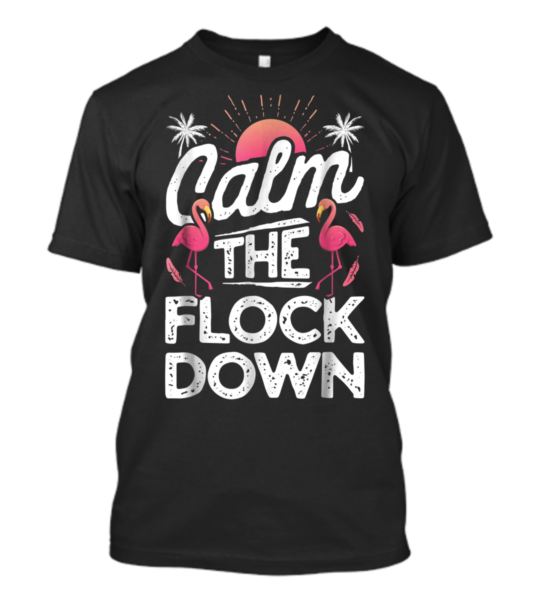 Calm The Flock Down Flamingo Sunset Palm Trees Summer T-Shirt