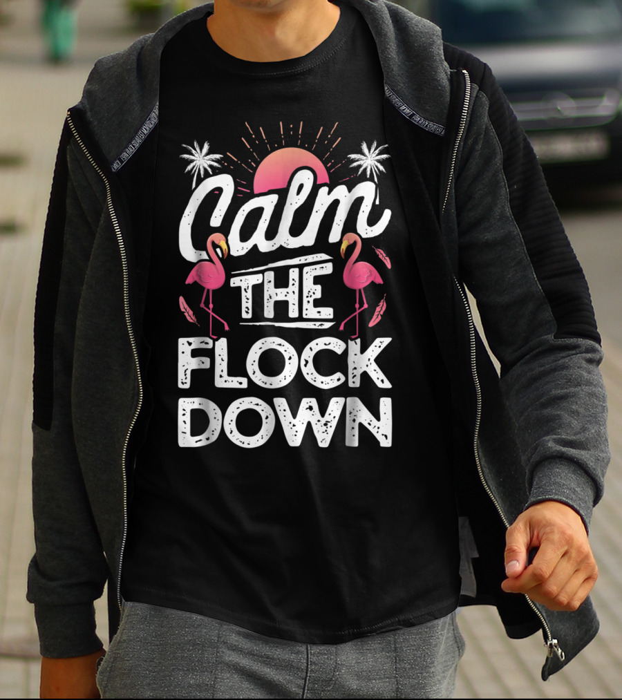 Calm The Flock Down Flamingo Sunset Palm Trees Summer T-Shirt