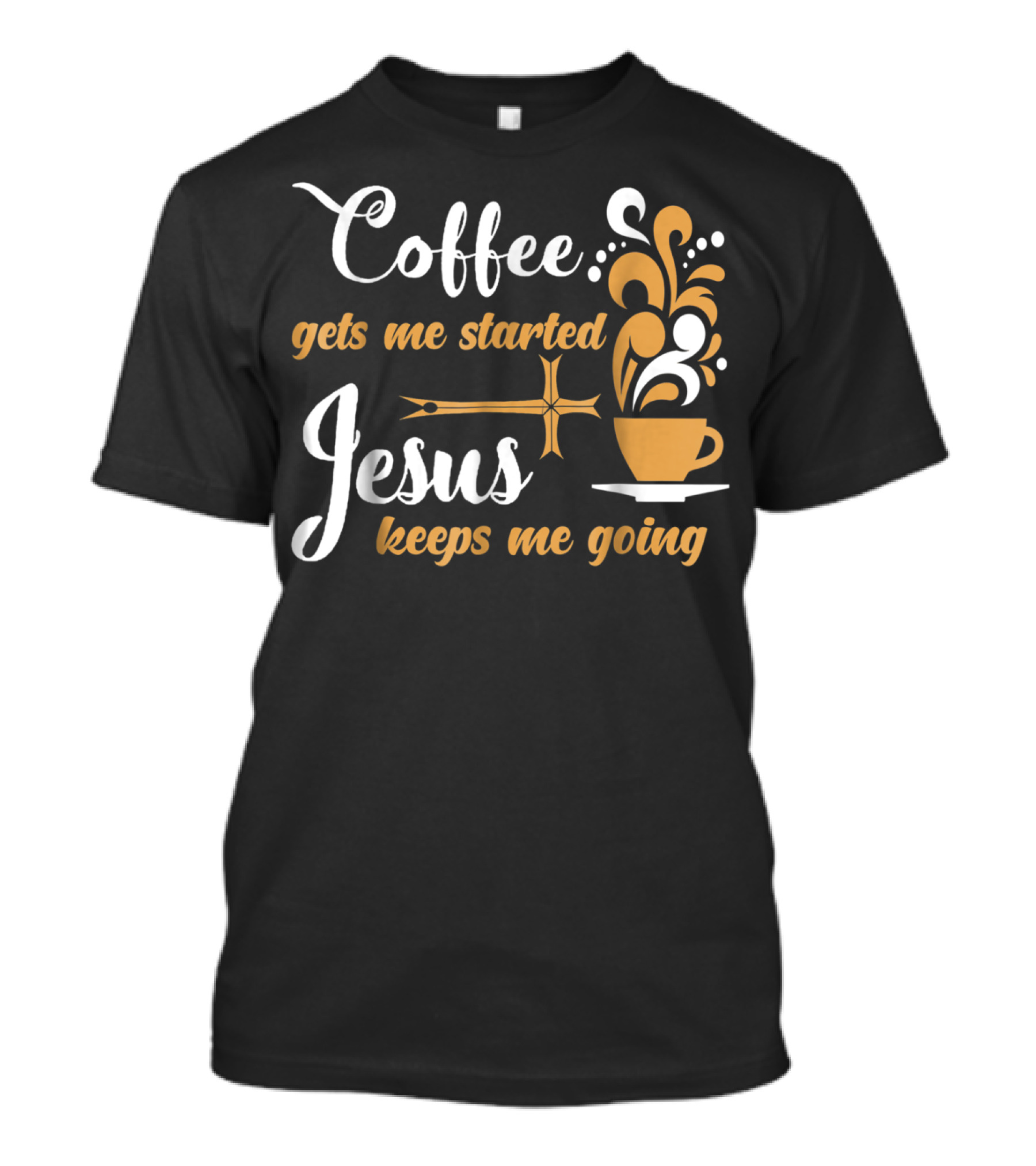 Coffee Gets Me Started Jesus Keeps Me Going Cup Cross T-Shirt