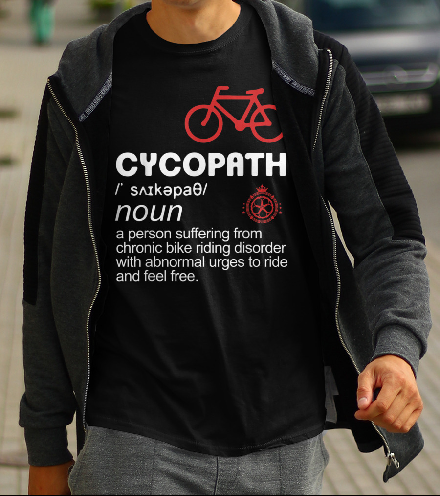 CYCOPATH Chronic Bike Riding Disorder Funny Bicycle Riders Definition T-Shirt