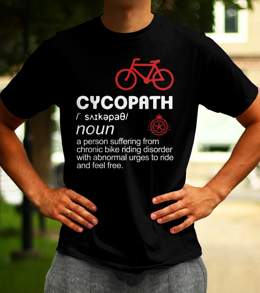 CYCOPATH Chronic Bike Riding Disorder Funny Bicycle Riders Definition T-Shirt