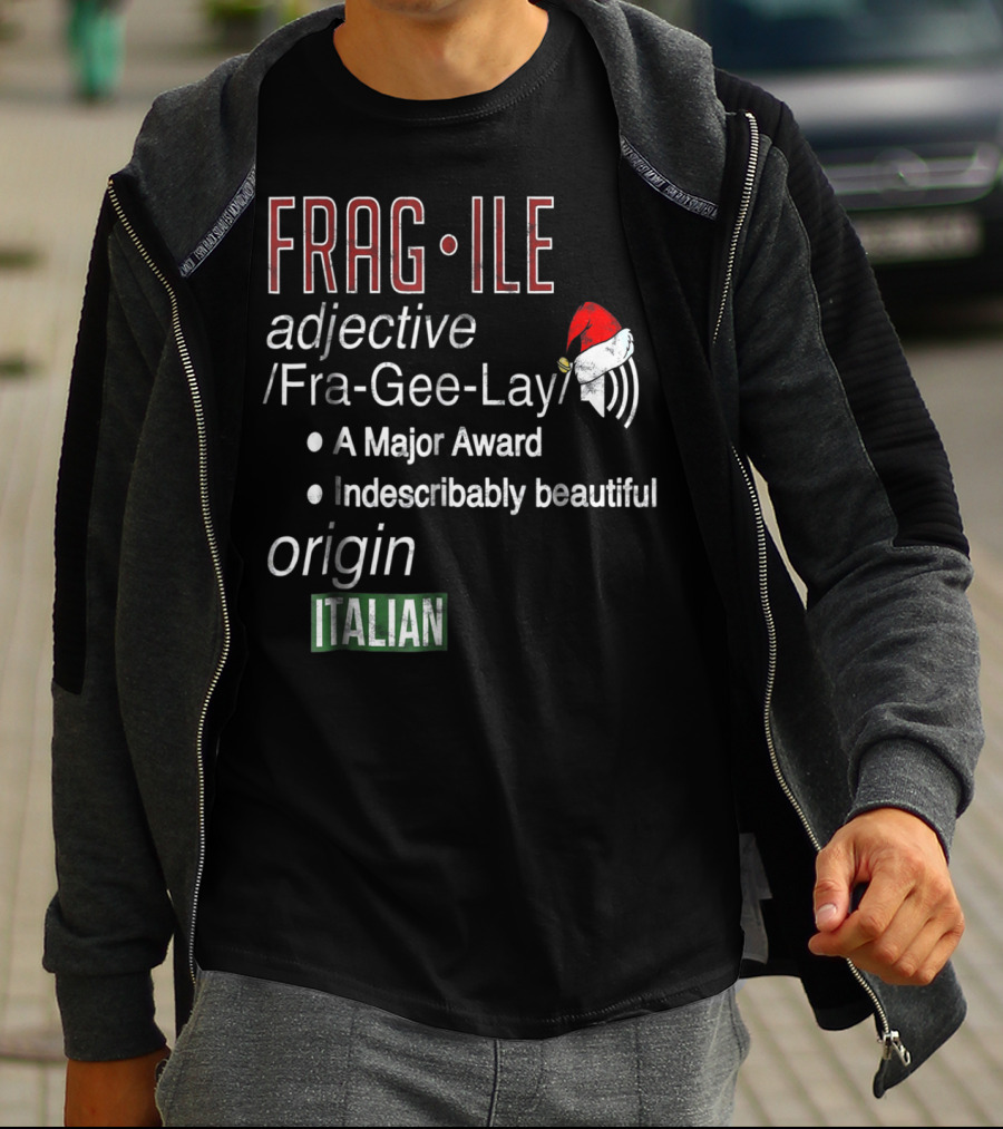 Fragile Fra Gee Lay Italian Major Award Indescribably Beautiful Christmas Santa Hat T-Shirt