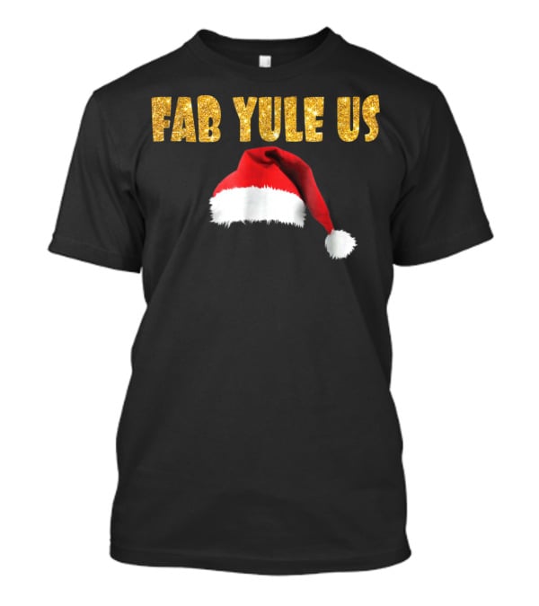 FabYULEus Christmas Festive Santa Hat Funny Yule Xmas14 T-Shirt