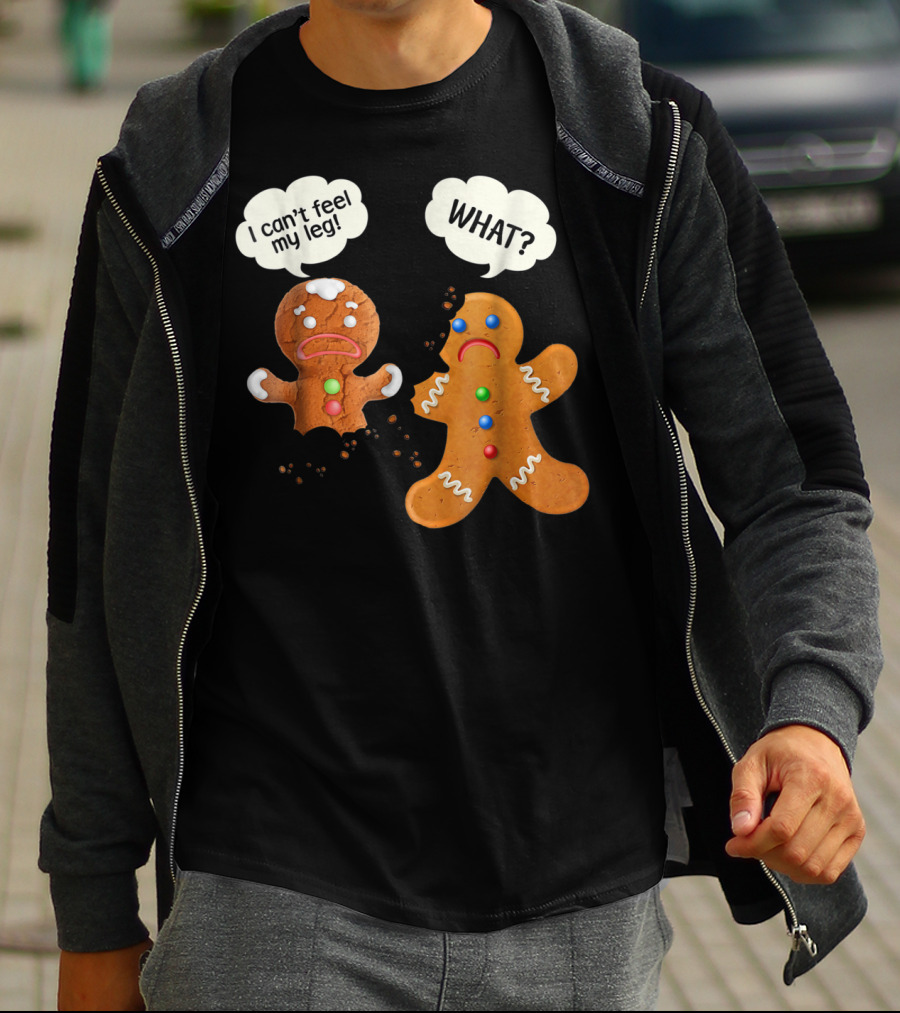 Funny Gingerbread Men Christmas I Can't Feel My Leg What T-Shirt