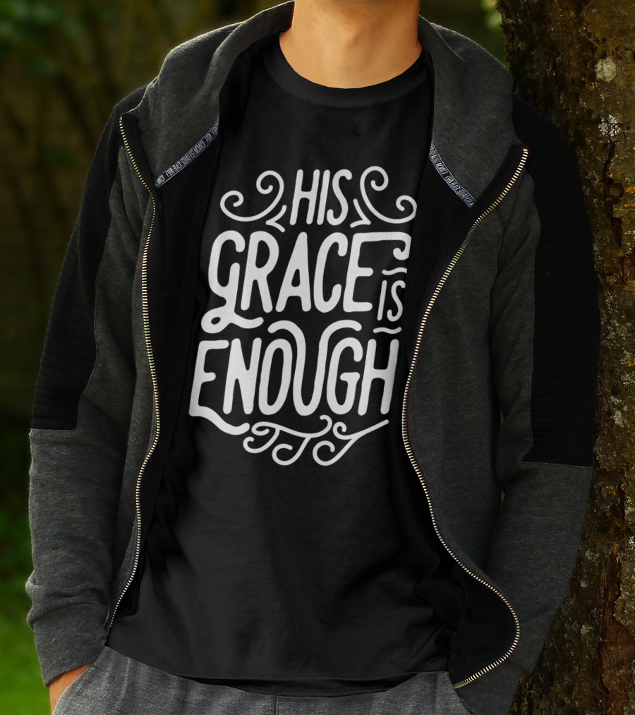 His Grace Is Enough Christian Church Jesus T-Shirt
