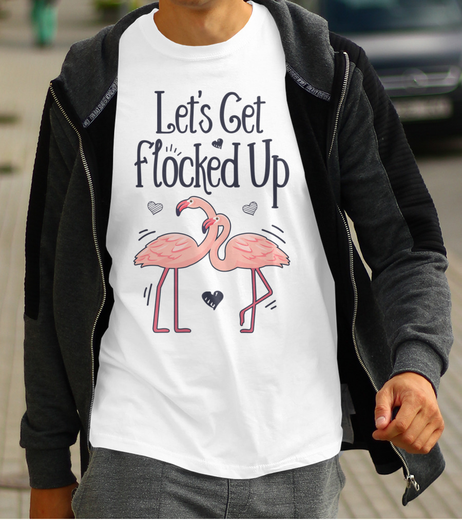 Let's Get Flocked Up Flamingo Bird Lovers Theme With Pink Flamingos And Hearts T-Shirt