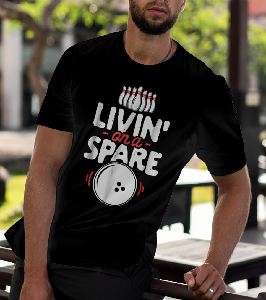 Livin On A Spare Bowling Pin Bowler Bowlers T-Shirt