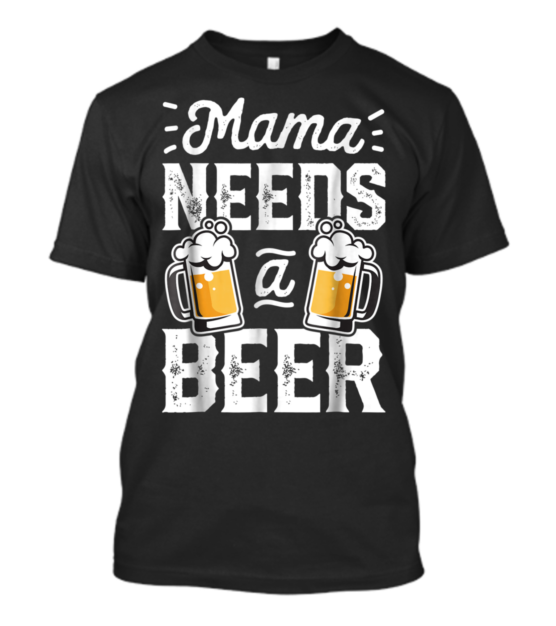 Mama Needs A Beer T-Shirt
