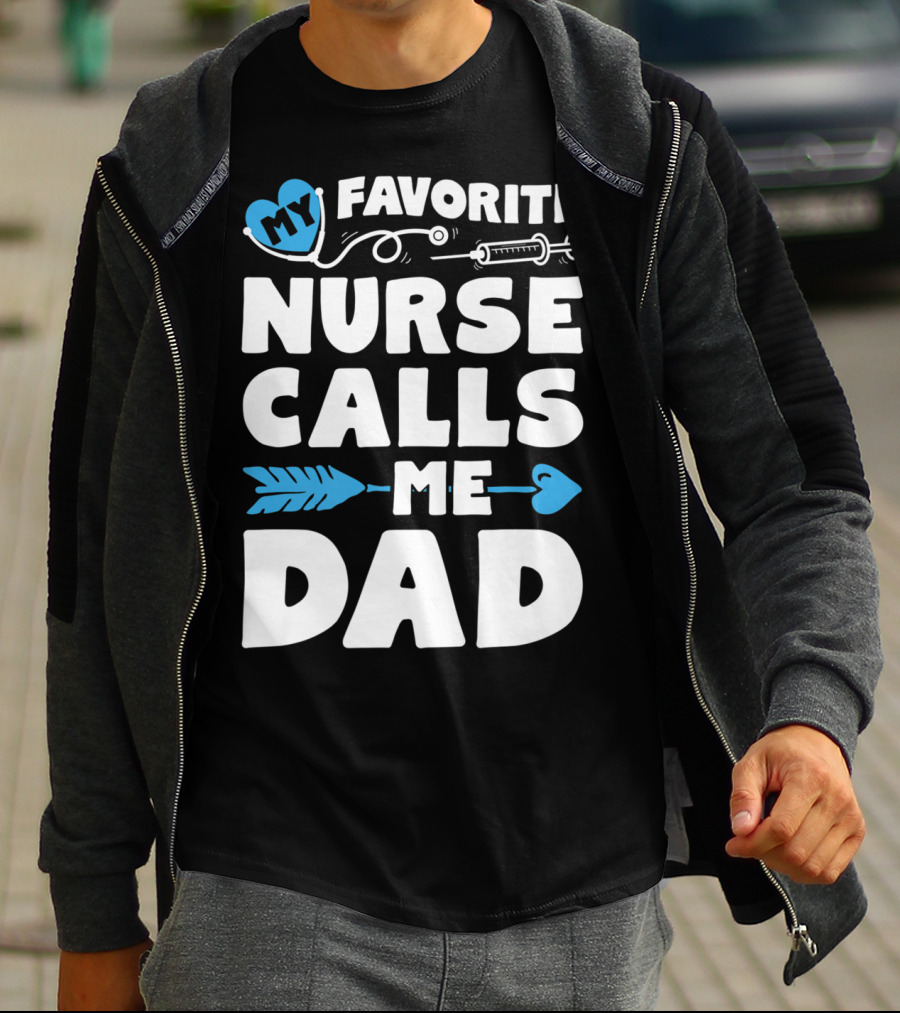 My Favorite Nurse Calls Me Dad Nursing Heart Syringe Arrow T-Shirt