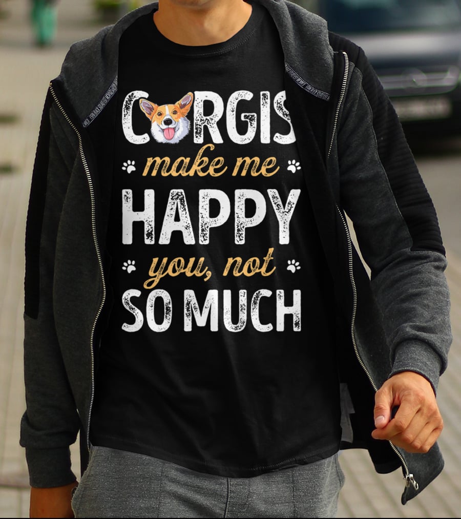 Corgis Make Me Happy You Not So Much Corgi T-Shirt