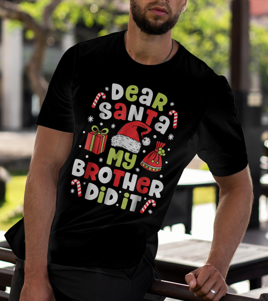 Dear Santa My Brother Did It Christmas Santa Hat Gifts Candy Canes Kids 5 T-Shirt