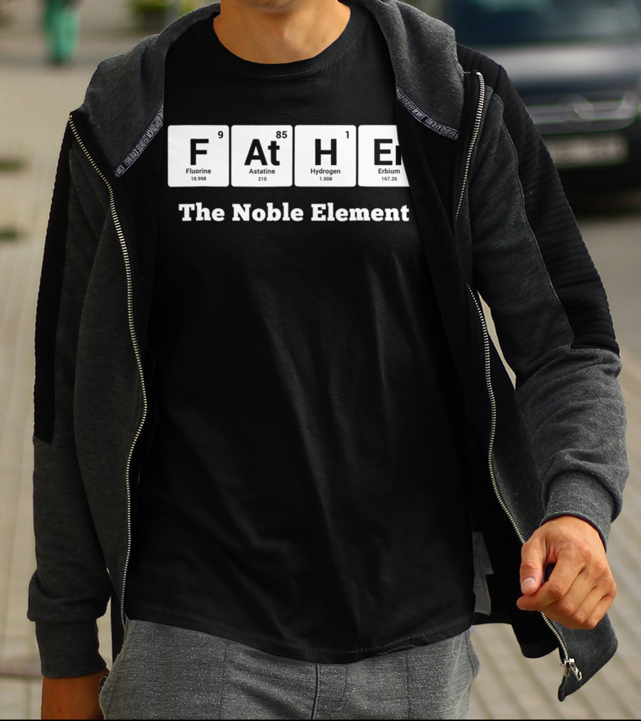 Father The Noble Element Periodic Table Best Dad Ever T-Shirt